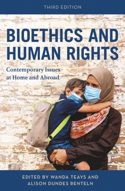 Wanda Teays, Alison Dundes Renteln - Bioethics and Human Rights, E-bok