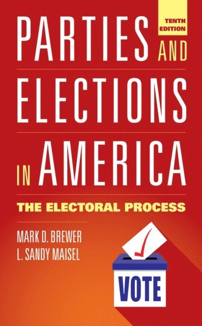 Mark D. Brewer, L. Sandy Maisel - Parties and Elections in America, E-bok
