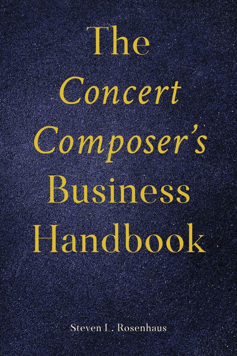 Steven Rosenhaus - Concert Composer’s Business Handbook, Inbunden