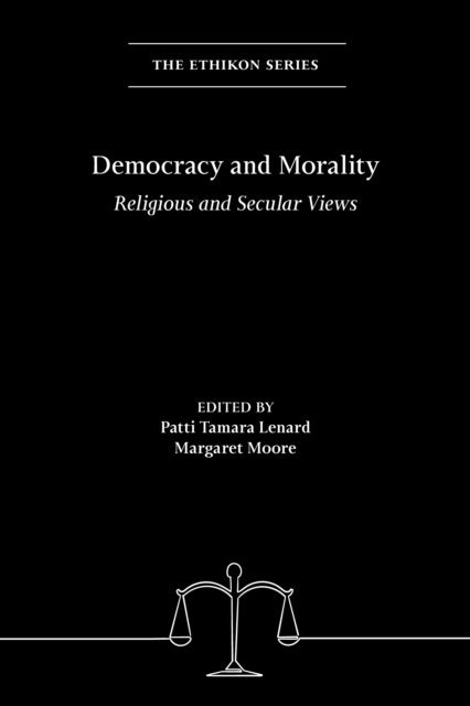 Patti Tamara Lenard, Margaret Moore - Democracy and Morality, E-bok