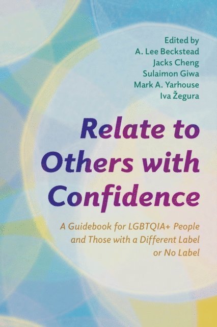 A. Lee Beckstead, Jacks Cheng, Sulaimon Giwa, Mark A. Yarhouse, Iva Žegura - Relate to Others with Confidence, E-bok