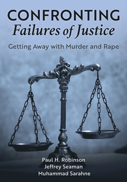 Paul H. Robinson, Jeffrey Seaman, Muhammad Sarahne - Confronting Failures of Justice, E-bok