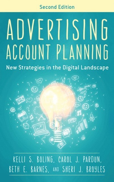 Kelli S. Boling, Carol J. Pardun, Beth E. Barnes, Sheri J. Broyles - Advertising Account Planning, E-bok