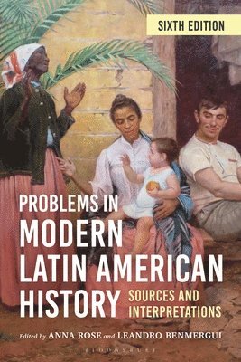 Anna Rose, Leandro Benmergui - Problems in Modern Latin American History: Sources and Interpretations, Häftad. Tillgänglighet: Lägg i varukorg