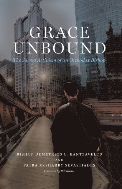 Bishop Demetrios C. Kantzavelos, Patra McSharry Sevastiades - Grace Unbound, E-bok