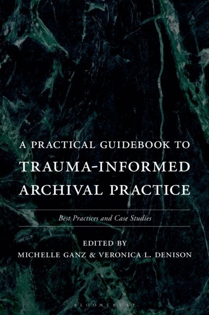 Michelle Ganz, Veronica L. Denison - Practical Guidebook to Trauma-Informed Archival Practice, E-bok