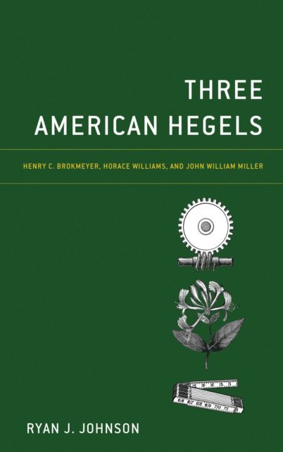 Ryan J. Johnson - Three American Hegels, E-bok. Tillgänglighet: Lägg i varukorg