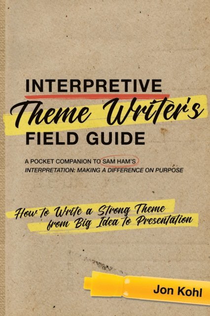 Jon Kohl - Interpretive Theme Writer’s Field Guide, E-bok