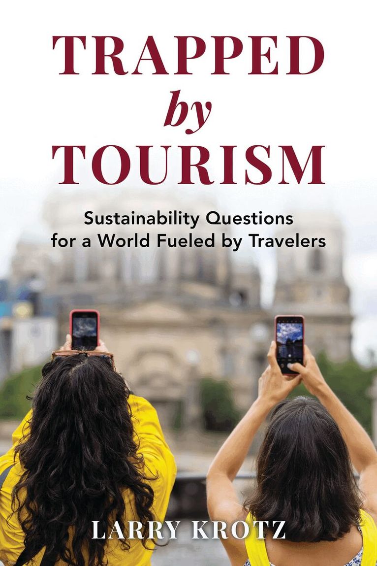 Larry Krotz - Trapped by Tourism, Inbunden