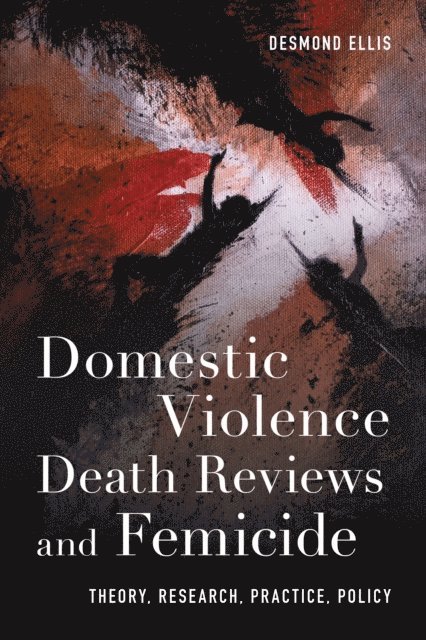 Desmond Ellis - Domestic Violence Death Reviews and Femicide, E-bok