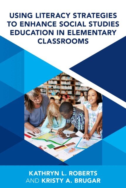 Kristy A. Brugar, Kathryn L. Roberts - Using Literacy Strategies to Enhance Social Studies Education in Elementary Classrooms, E-bok
