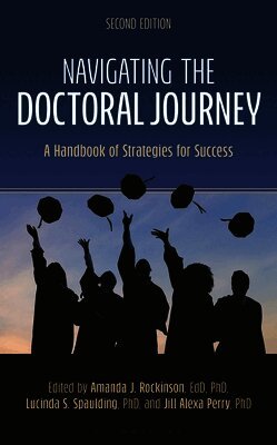 Amanda J. Rockinson-Szapkiw, Lucinda S. Spaulding, Jill Perry - Navigating the Doctoral Journey, Inbunden