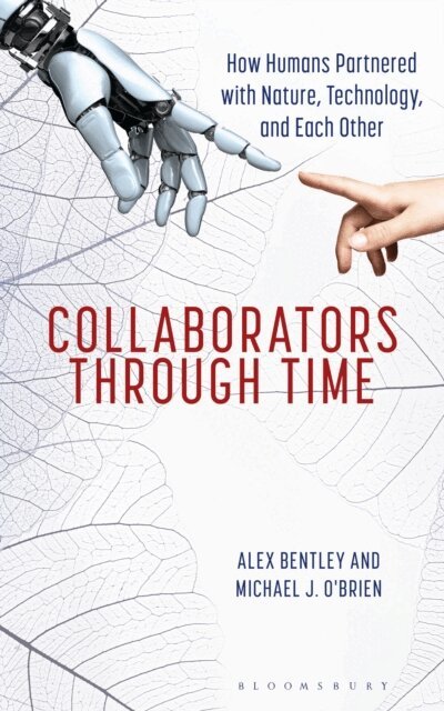 R. Alexander Bentley, Michael J. O'Brien - Collaborators through Time, E-bok