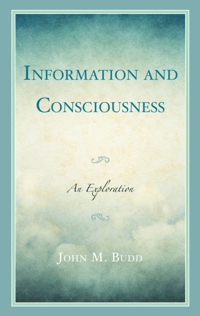 John M. Budd - Information and Consciousness, E-bok