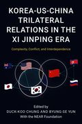 Korea-US-China Trilateral Relations in the Xi Jinping Era