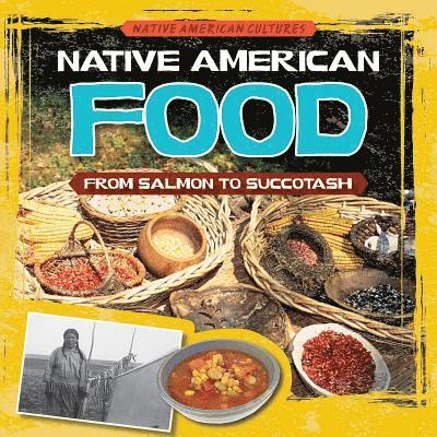 Melissa Raé Shofner - Native American Food: From Salmon to Succotash, Inbunden