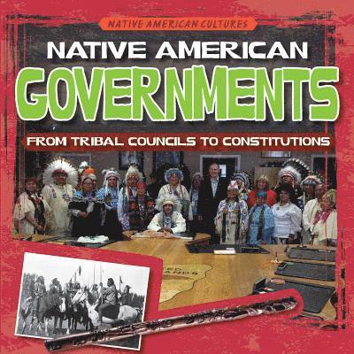 Native American Governments: From Tribal Councils to Constitutions