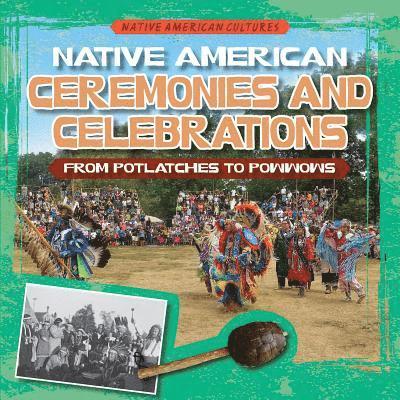 Kate Mikoley - Native American Ceremonies and Celebrations: From Potlatches to Powwows, Inbunden