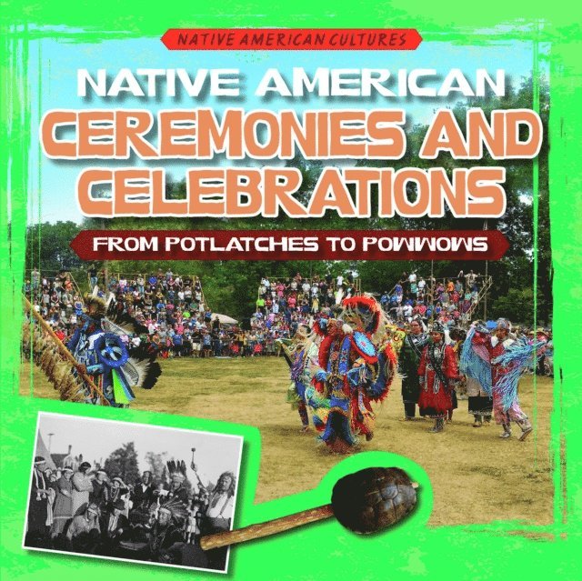 Kate Mikoley - Native American Ceremonies and Celebrations: From Potlatches to Powwows, E-bok