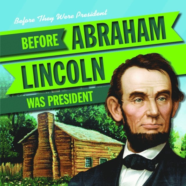Theresa Morlock - Before Abraham Lincoln Was President, E-bok. Tillgänglighet: Lägg i varukorg