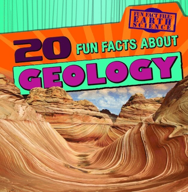 20 Fun Facts About Geology