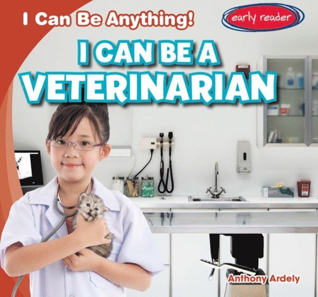 Anthony Ardely - I Can Be a Veterinarian, E-bok