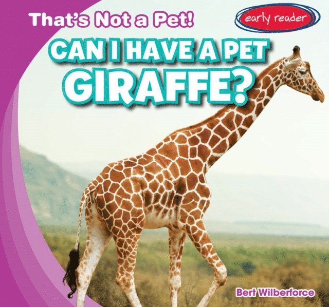 Bert Wilberforce - Can I Have a Pet Giraffe?, E-bok. Tillgänglighet: Lägg i varukorg
