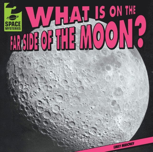 Emily Mahoney - What Is on the Far Side of the Moon?, E-bok