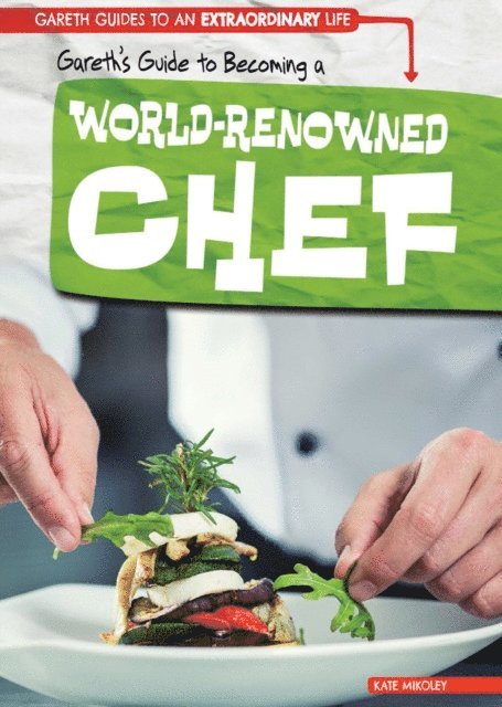 Kate Mikoley - Gareth's Guide to Becoming a World-Renowned Chef, E-bok