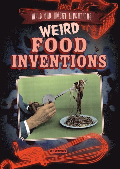 Weird Food Inventions