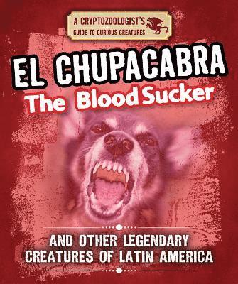 Craig Boutland - El Chupacabra the Bloodsucker and Other Legendary Creatures of Latin America, Häftad