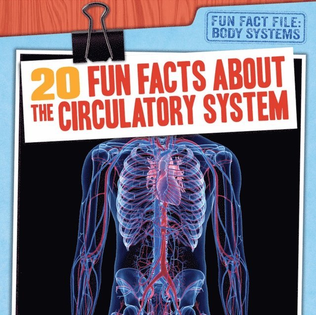 Tayler Cole - 20 Fun Facts About the Circulatory System, E-bok