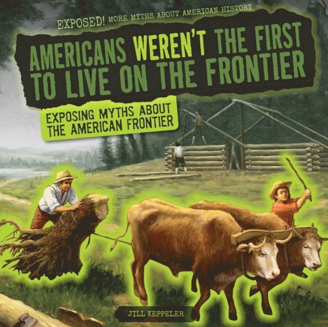 Americans Weren't the First to Live on the Frontier