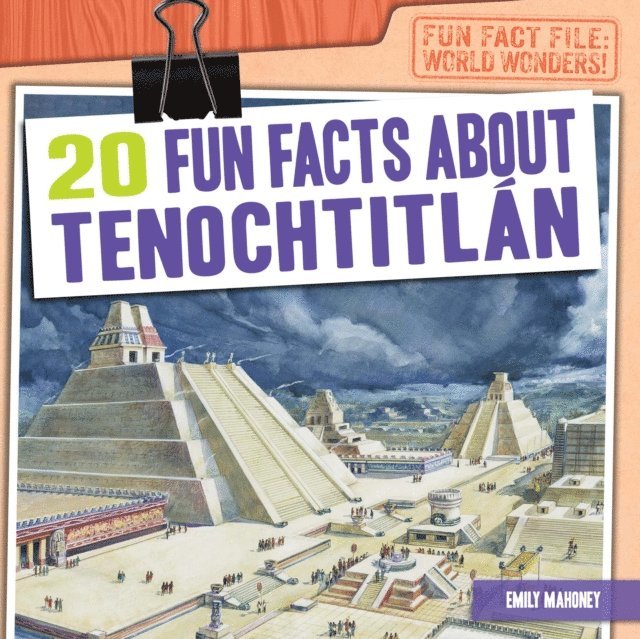Emily Mahoney - 20 Fun Facts About Tenochtitlan, E-bok. Tillgänglighet: Lägg i varukorg