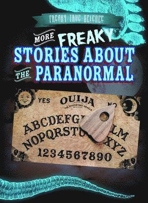 More Freaky Stories about the Paranormal