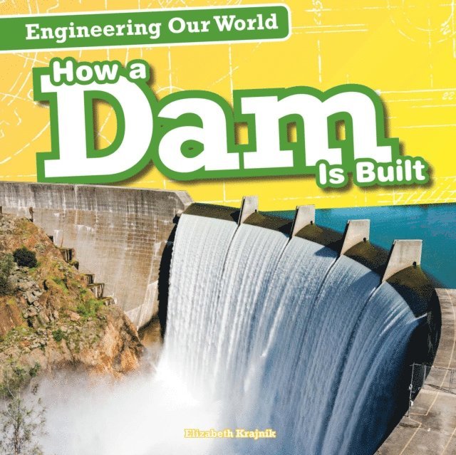 Elizabeth Krajnik - How a Dam Is Built, E-bok