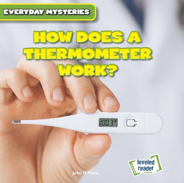 John O'Mara - How Does a Thermometer Work?, E-bok