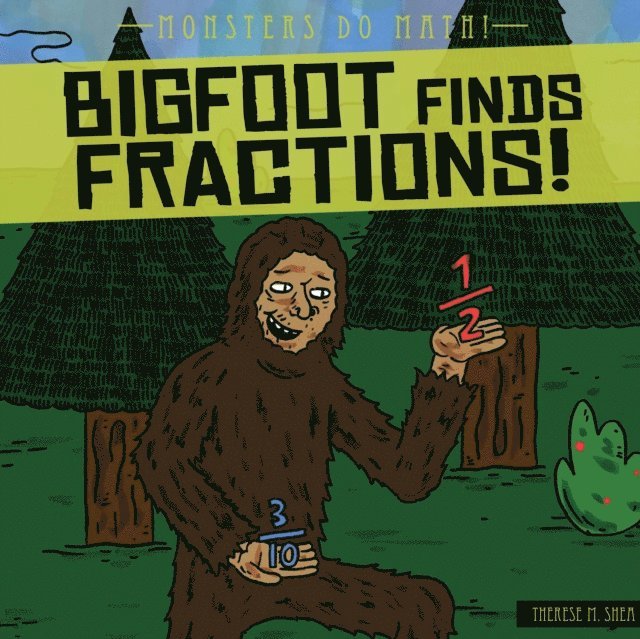 Therese M. Shea - Bigfoot Finds Fractions!, E-bok