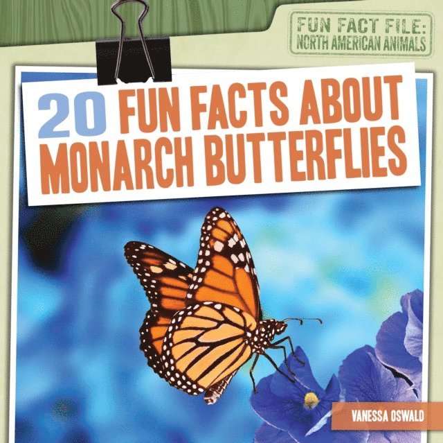 Vanessa Oswald - 20 Fun Facts About Monarch Butterflies, E-bok