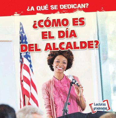 ¿Cómo Es El Día del Alcalde? (What Does the Mayor Do All Day?)
