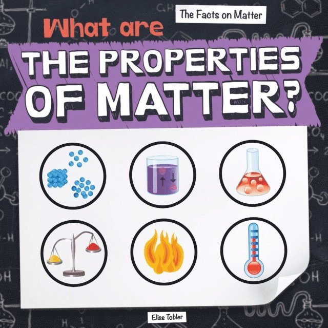 Elise Tobler - What Are the Properties of Matter?, E-bok