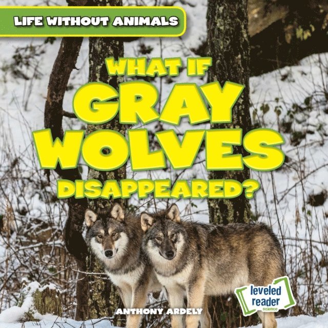 Anthony Ardely - What If Gray Wolves Disappeared?, E-bok