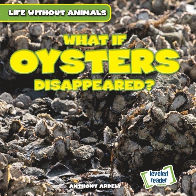Anthony Ardely - What If Oysters Disappeared?, E-bok