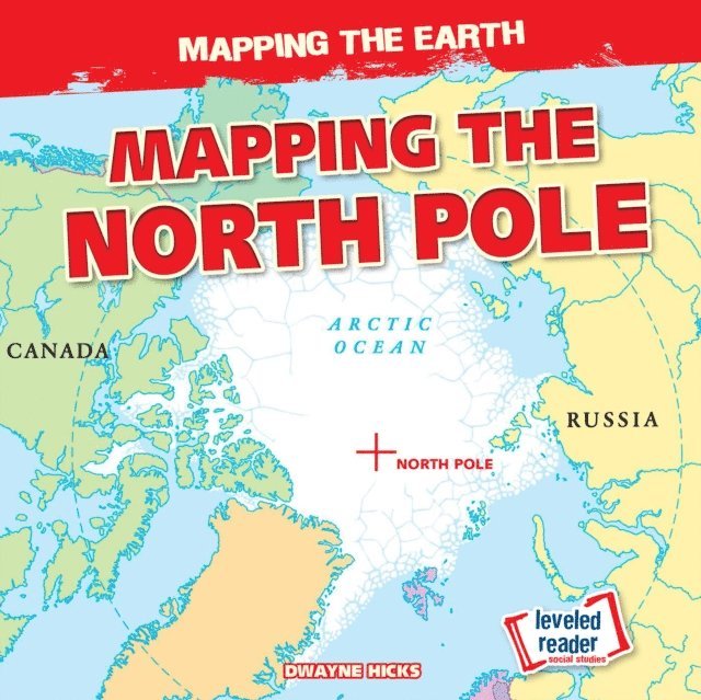 Dwayne Hicks - Mapping the North Pole, E-bok
