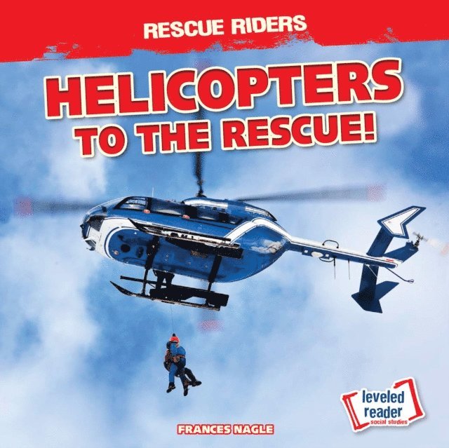 Frances Nagle - Helicopters to the Rescue!, E-bok