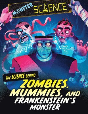 Joy Lin - The Science Behind Zombies, Mummies, and Frankenstein's Monster, Inbunden