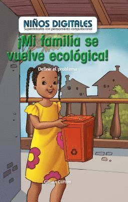 Gillian Clifton - ¡Mi Familia Se Vuelve Ecológica!: Definir El Problema (My Family Goes Green!: Defining the Problem), Inbunden