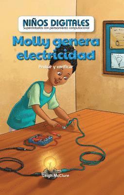Leigh McClure - Molly Genera Electricidad: Probar Y Verificar (Molly Makes Electricity: Testing and Checking), Inbunden
