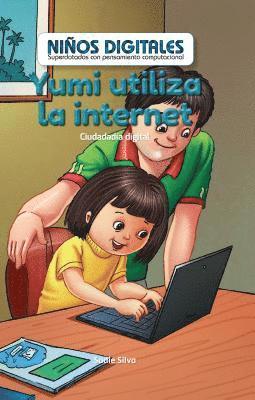 Sadie Silva - Yumi Utiliza La Internet: Ciudadanía Digital (Yumi Uses the Internet: Digital Citizenship), Inbunden