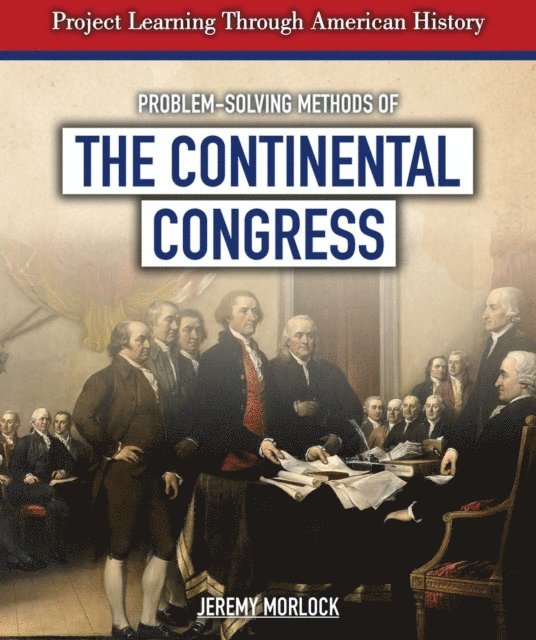 Jeremy Morlock - Problem-Solving Methods of the Continental Congress, E-bok